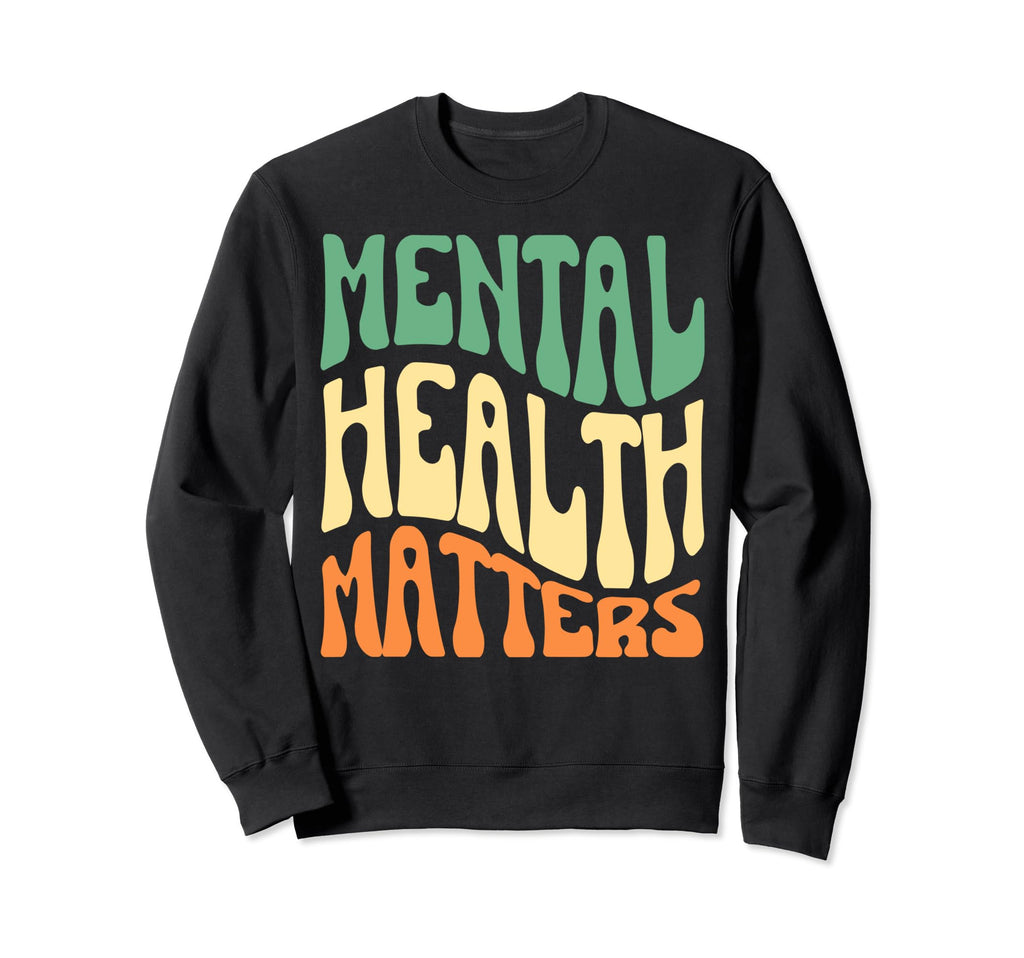 Mental Health Matters Funny Nurse Sweatshirt - Unique Graphic for Adults - T-Shirt, Sweatshirt, Hoodie