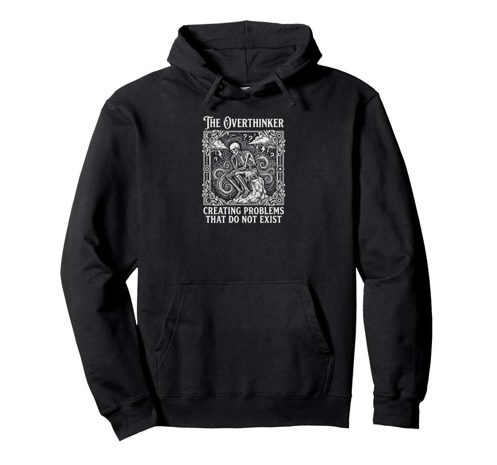 Funny Overthinker Creating Problems That Hoodie - Novelty Apparel Unisex - T-Shirt, Sweatshirt, Hoodie