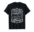 Im Not Old Im Funny Car Lover T-Shirt - Fun Novelty Design Unisex - T-Shirt, Sweatshirt, Hoodie