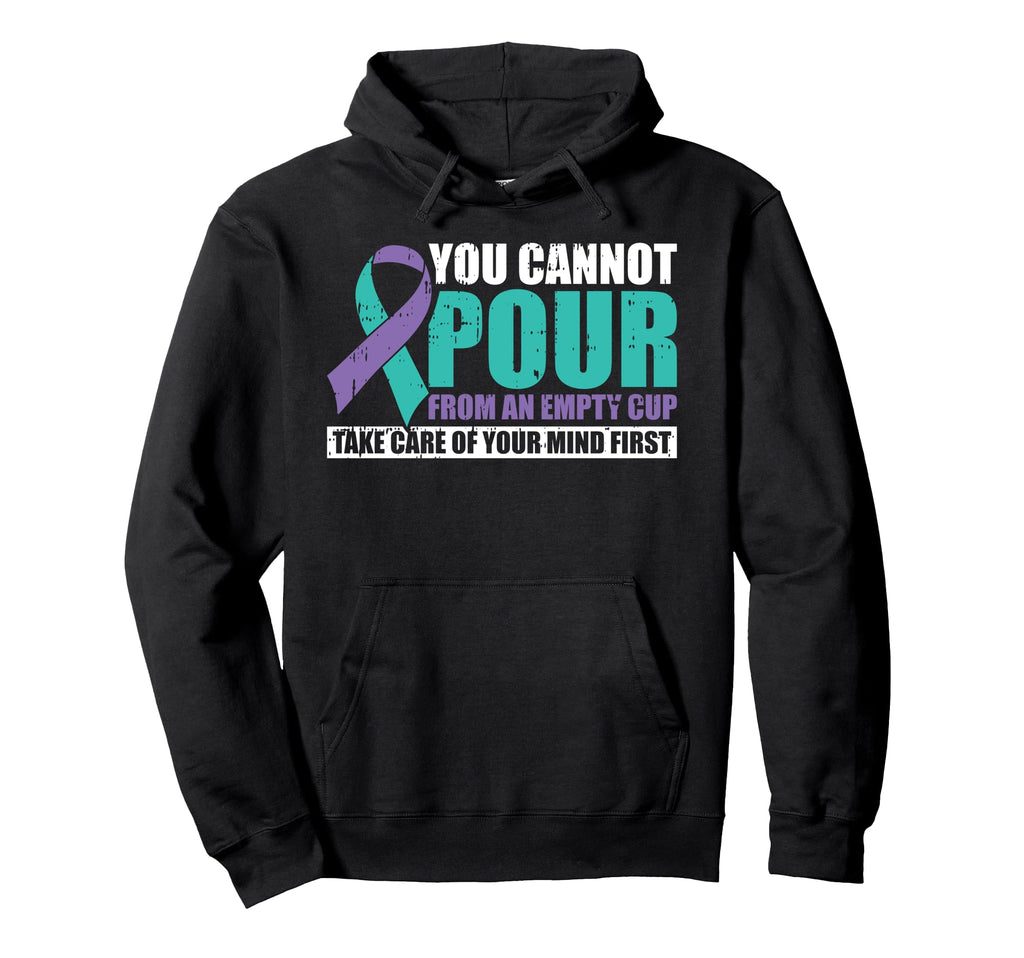 You Cannot Pour From Empty Cup Mental Hoodie - Fun Novelty Design Unisex - T-Shirt, Sweatshirt, Hoodie