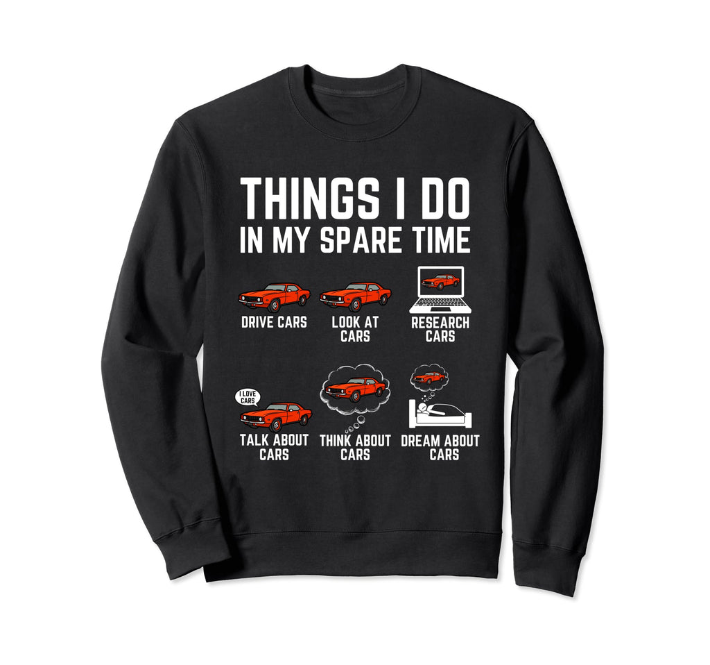 Things I Do My Spare Time Funny Sweatshirt - Custom Art Print Men Women - T-Shirt, Sweatshirt, Hoodie
