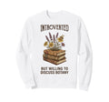 Introverted But Willing To Discuss Sweatshirt - Streetwear Style Men Women - T-Shirt, Sweatshirt, Hoodie