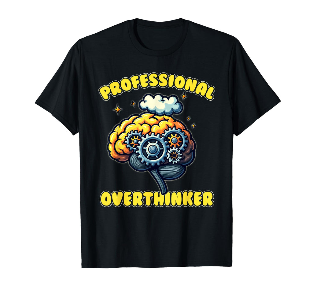 Professional Overthinker Funny Gag T-Shirt - Fun Novelty Design for Adults - T-Shirt, Sweatshirt, Hoodie