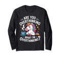 Are You Overthinking What Im T-Shirt - Streetwear Style for Adults - T-Shirt, Sweatshirt, Hoodie
