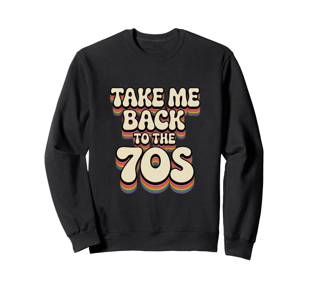 Take Me Back To 70S Sweatshirt - Minimalist Print Unisex - T-Shirt, Sweatshirt, Hoodie