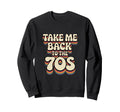 Take Me Back To 70S Sweatshirt - Minimalist Print Unisex - T-Shirt, Sweatshirt, Hoodie