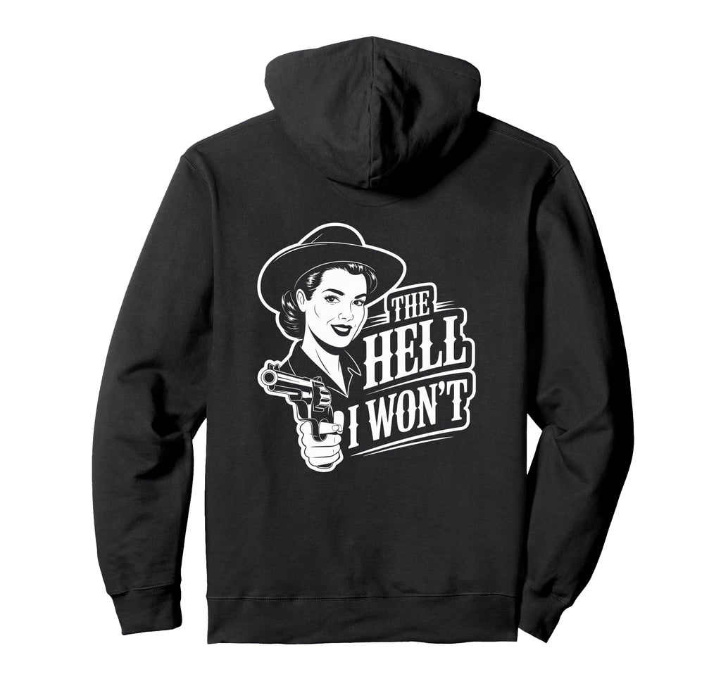 Hell I Wont Funny Cowgirl Country Hoodie - Novelty Apparel Men Women - T-Shirt, Sweatshirt, Hoodie
