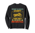 Im Not Always Grumpy Sometimes Im My Sweatshirt - Unique Graphic Unisex - T-Shirt, Sweatshirt, Hoodie