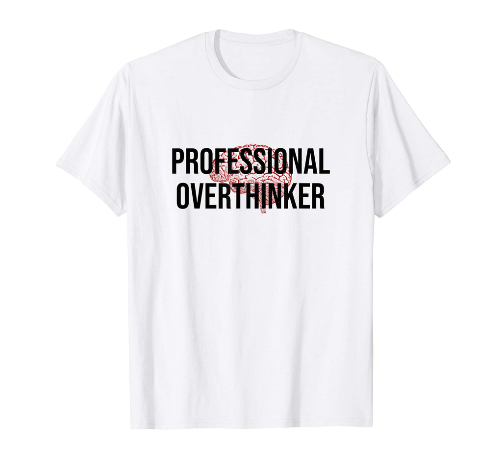 Professional Overthinker Funny Brain T-Shirt - Trendy Graphic Unisex - T-Shirt, Sweatshirt, Hoodie