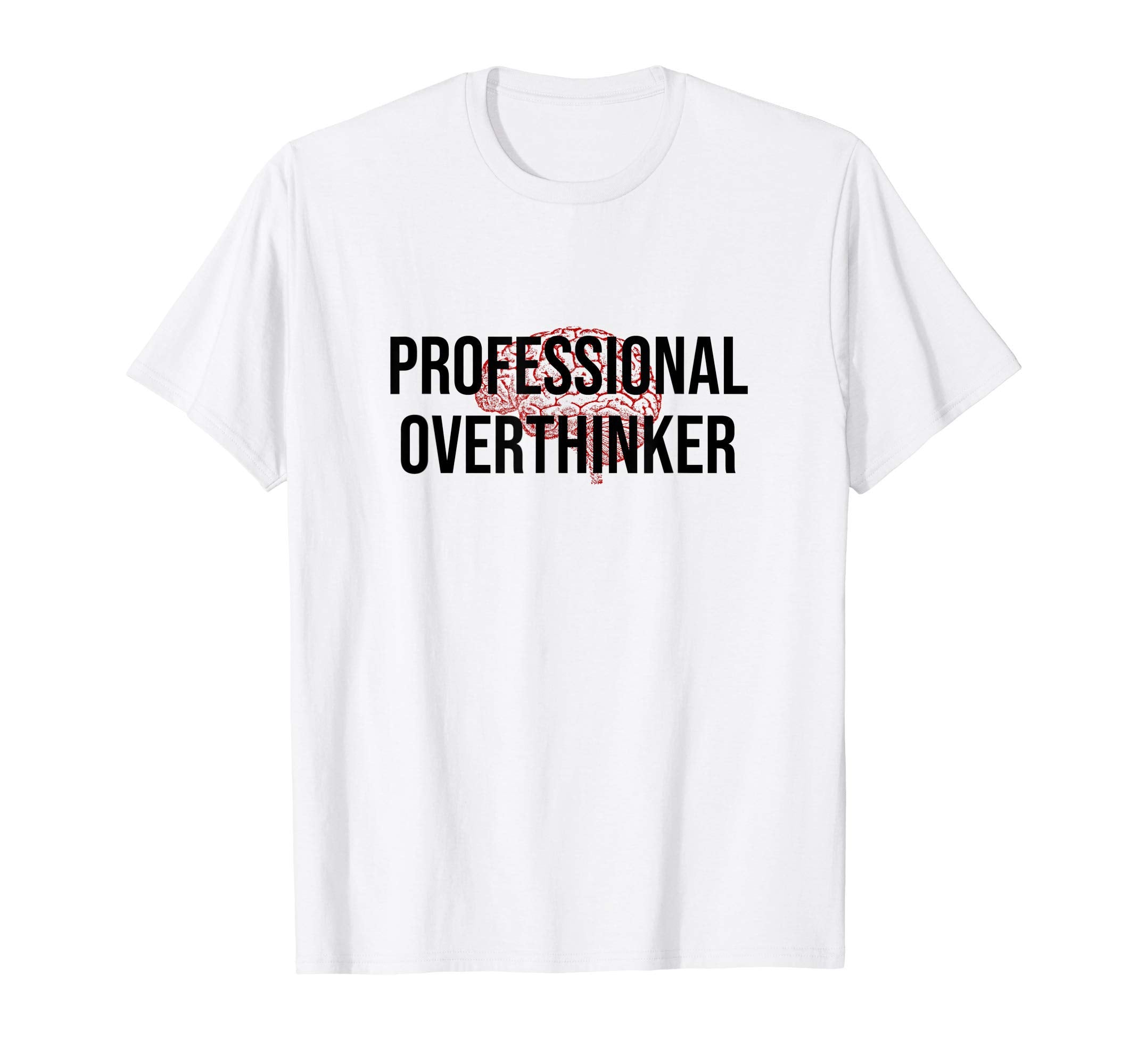 Professional Overthinker Funny Brain T-Shirt - Trendy Graphic Unisex - T-Shirt, Sweatshirt, Hoodie