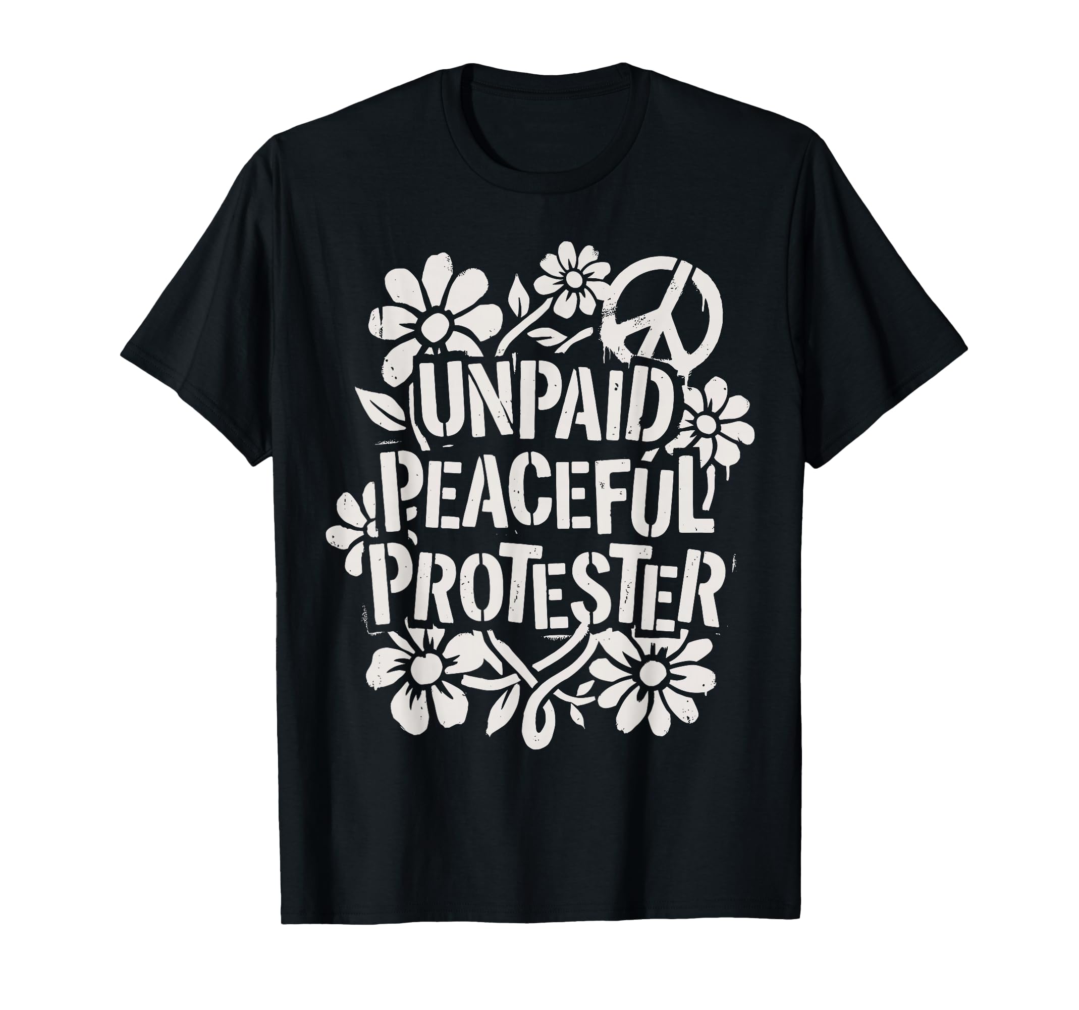 Unpaid Peaceful Protester T-Shirt - Casual Everyday Wear for Adults - T-Shirt, Sweatshirt, Hoodie