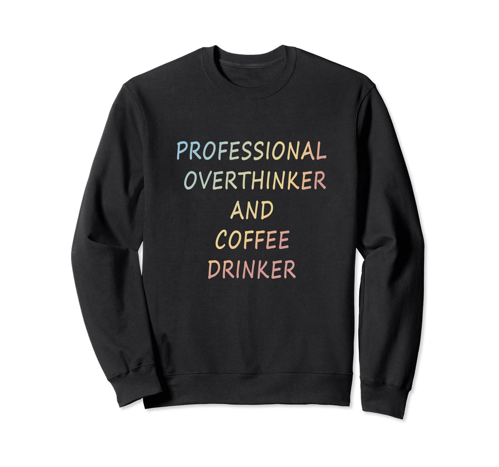 Professional Overthinker And Sweatshirt - Custom Art Print for Adults - T-Shirt, Sweatshirt, Hoodie