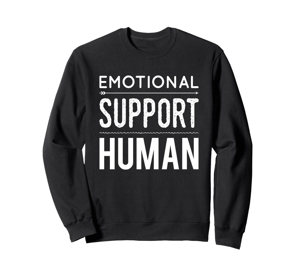Emotional Support Human Therapist Sweatshirt - Streetwear Style Unisex - T-Shirt, Sweatshirt, Hoodie
