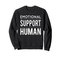 Emotional Support Human Therapist Sweatshirt - Streetwear Style Unisex - T-Shirt, Sweatshirt, Hoodie