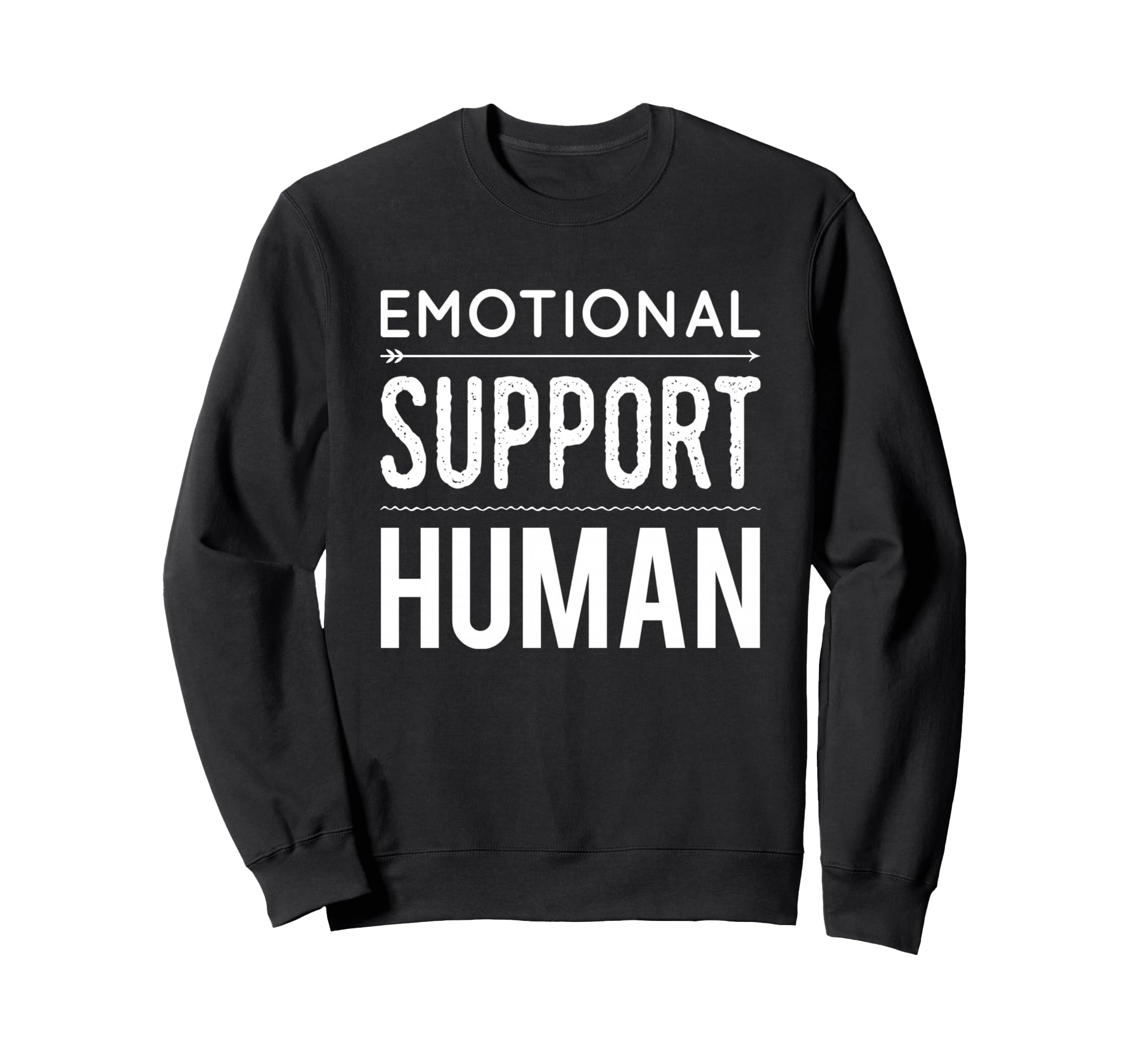 Emotional Support Human Therapist Sweatshirt - Streetwear Style Unisex - T-Shirt, Sweatshirt, Hoodie