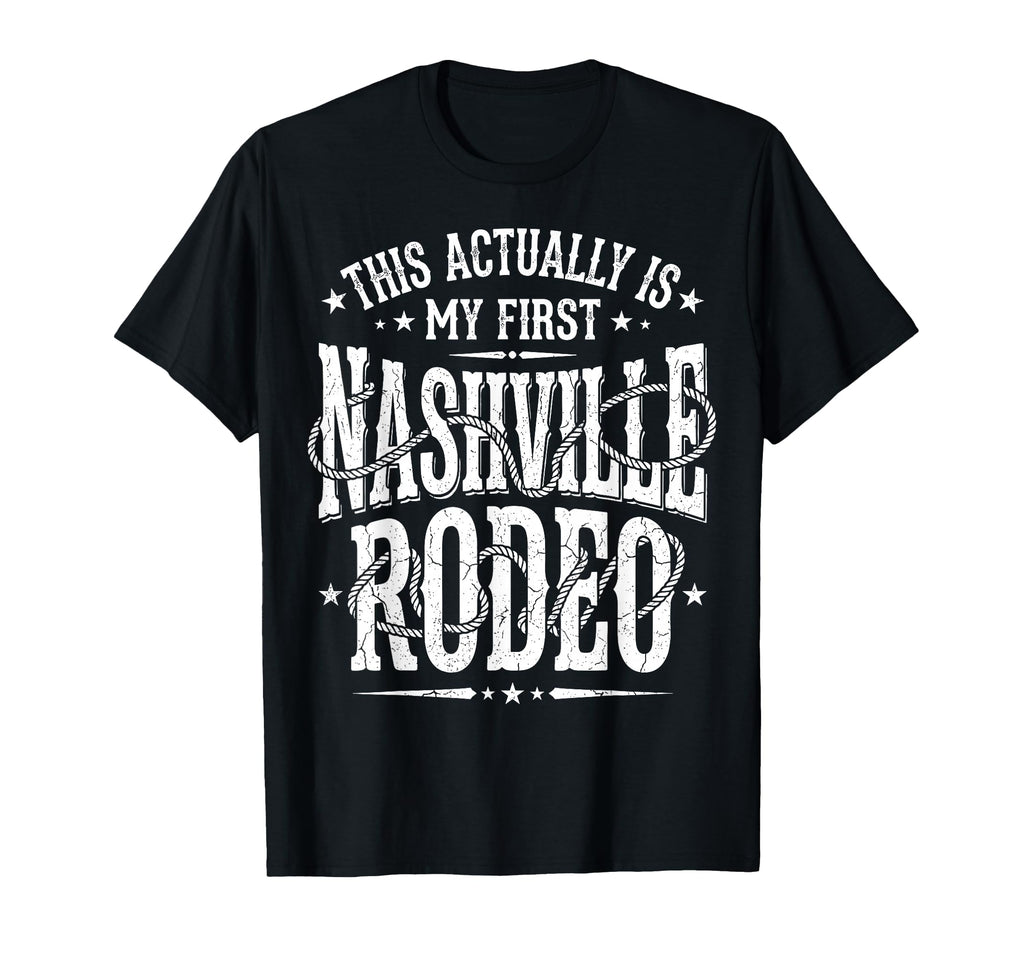 Funny Nashville My First Rodeo T-Shirt - Streetwear Style Men Women - T-Shirt, Sweatshirt, Hoodie