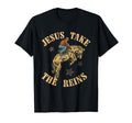 Jesus Take Reins Western Cowboy T-Shirt - Casual Everyday Wear Unisex - T-Shirt, Sweatshirt, Hoodie