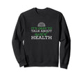 Its Okay To Talk About Mental Health Sweatshirt - Graphic Print Unisex - T-Shirt, Sweatshirt, Hoodie