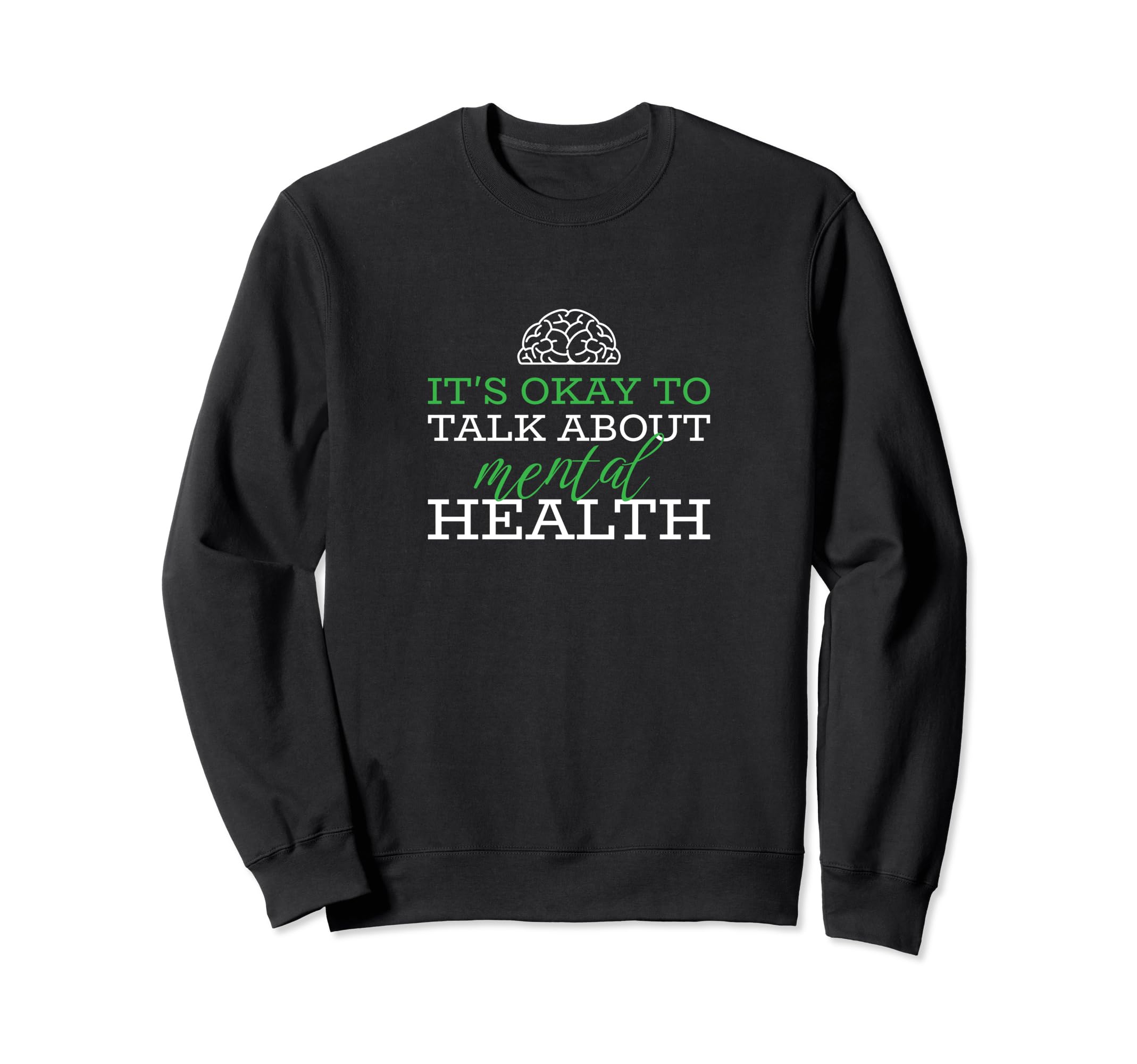 Its Okay To Talk About Mental Health Sweatshirt - Graphic Print Unisex - T-Shirt, Sweatshirt, Hoodie