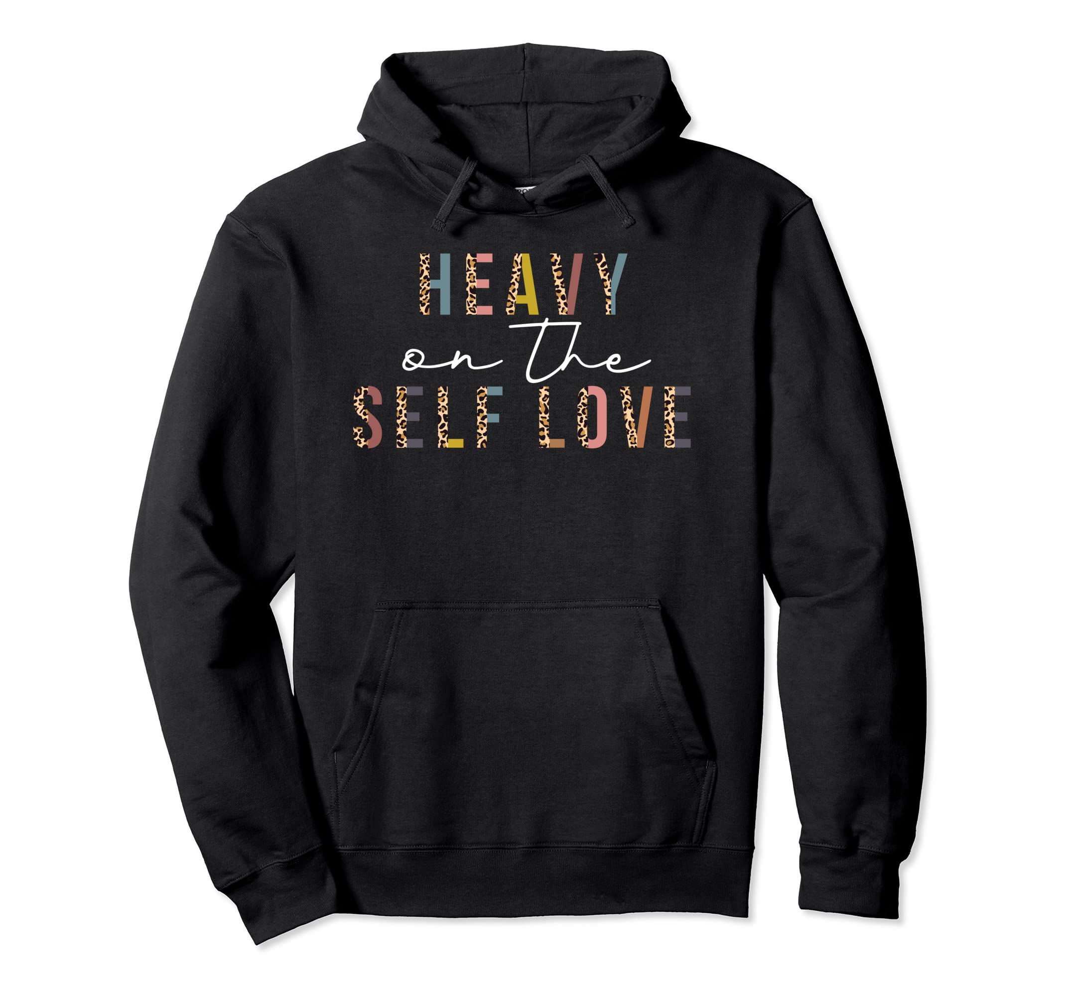 Heavy Self Love Leopard Self Care Hoodie - Streetwear Style Men Women - T-Shirt, Sweatshirt, Hoodie