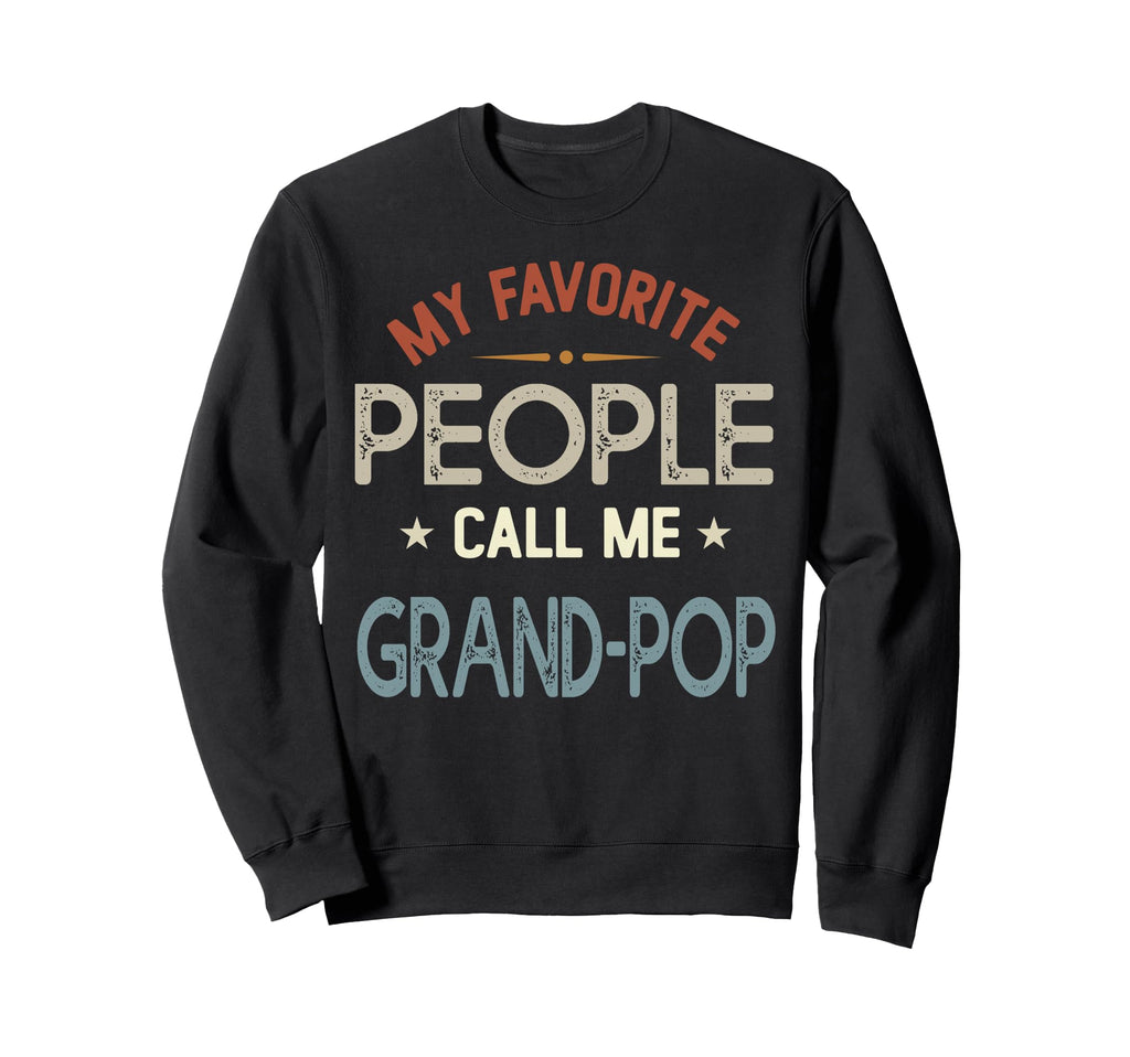 My Favorite People Call Me Grand Pop Sweatshirt - Graphic Print Men Women - T-Shirt, Sweatshirt, Hoodie