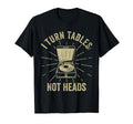 I Turn Tables Vinyl Records Player T-Shirt - Aesthetic Graphic Unisex - T-Shirt, Sweatshirt, Hoodie