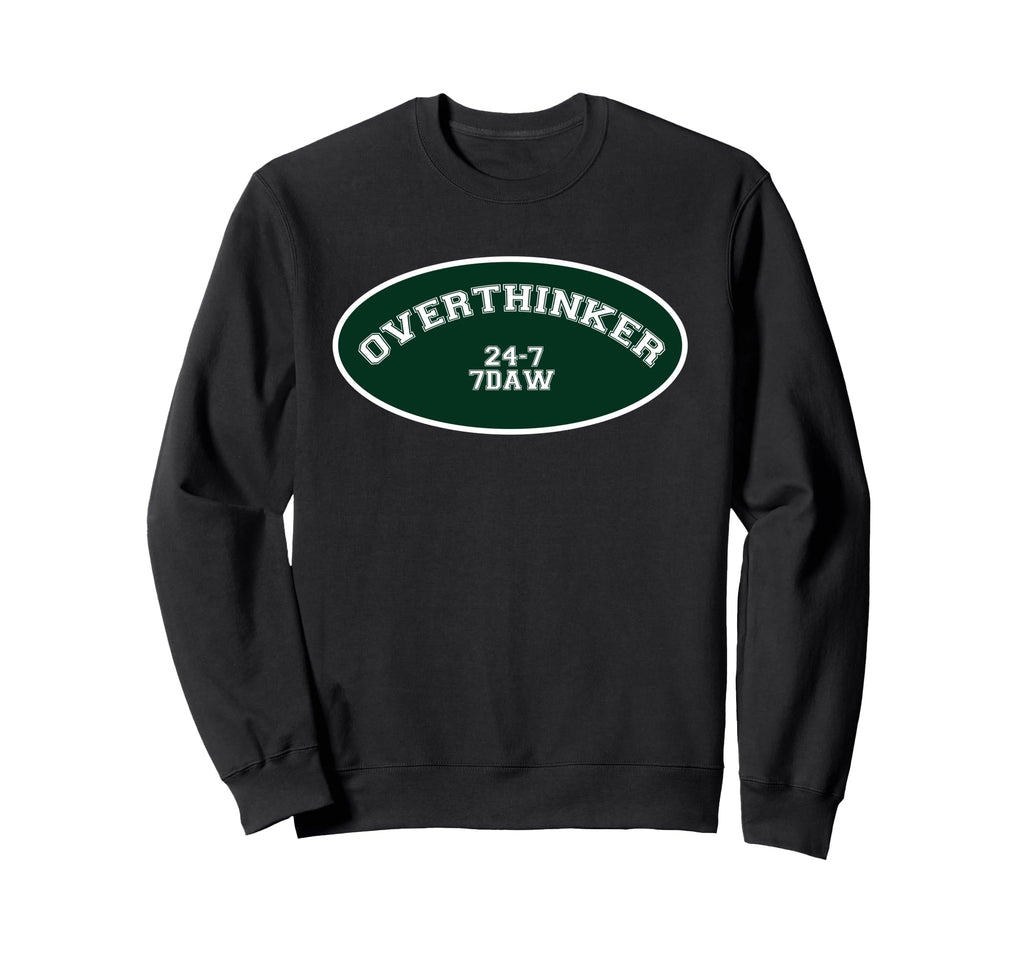 Overthinker 24 7 7Daw Sweatshirt - Casual Everyday Wear Men Women - T-Shirt, Sweatshirt, Hoodie