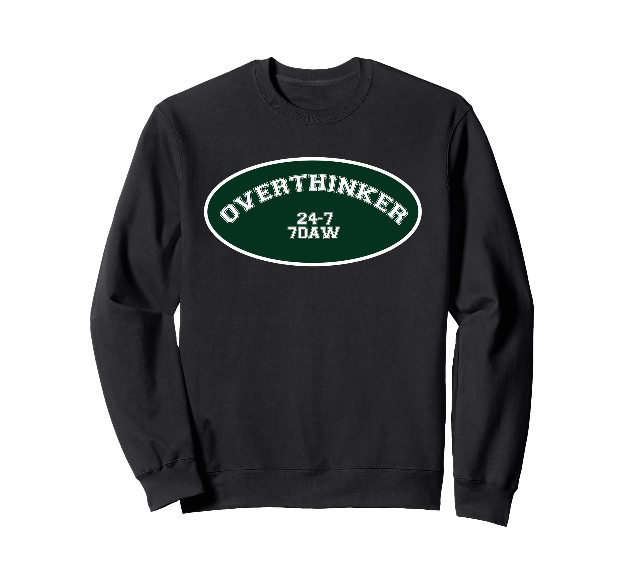 Overthinker 24 7 7Daw Sweatshirt - Casual Everyday Wear Men Women - T-Shirt, Sweatshirt, Hoodie