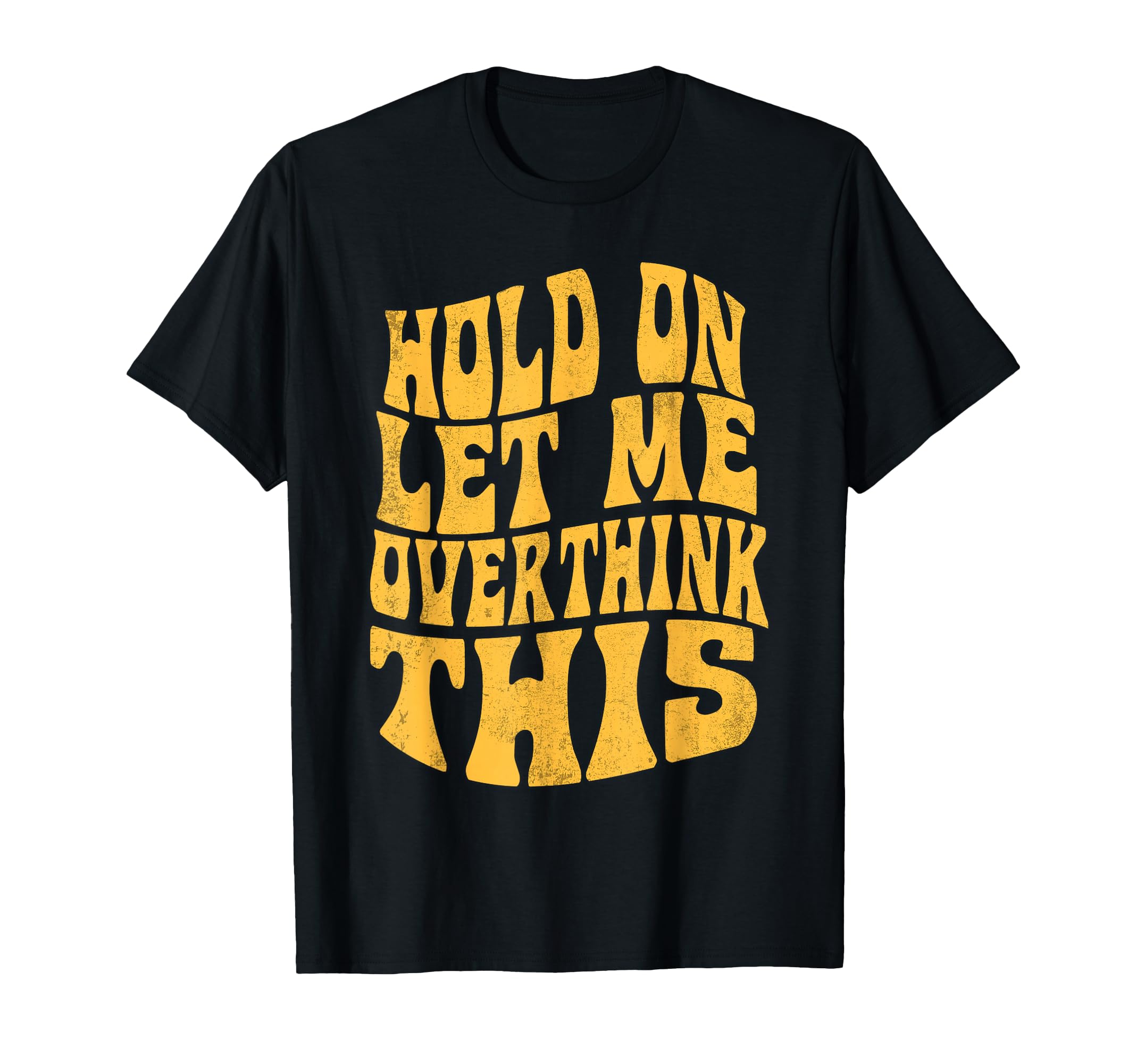 Let Me Overthink This Funny Anxiety T-Shirt - Aesthetic Graphic Men Women - T-Shirt, Sweatshirt, Hoodie