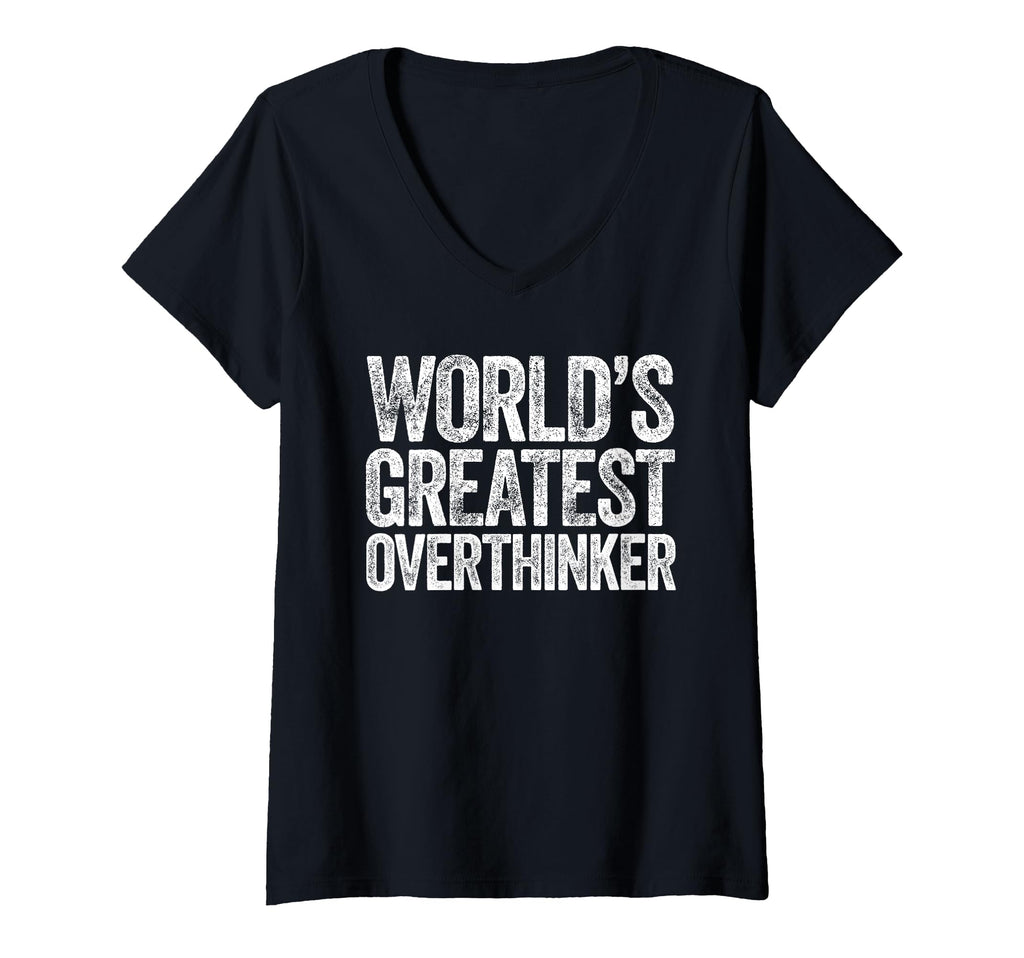 Womens Worlds Greatest Overthinker V T-Shirt - Novelty Apparel for Adults - T-Shirt, Sweatshirt, Hoodie