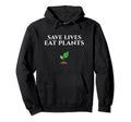 Save Lives Eat Plants Vegan Hoodie - Unique Graphic for Adults - T-Shirt, Sweatshirt, Hoodie