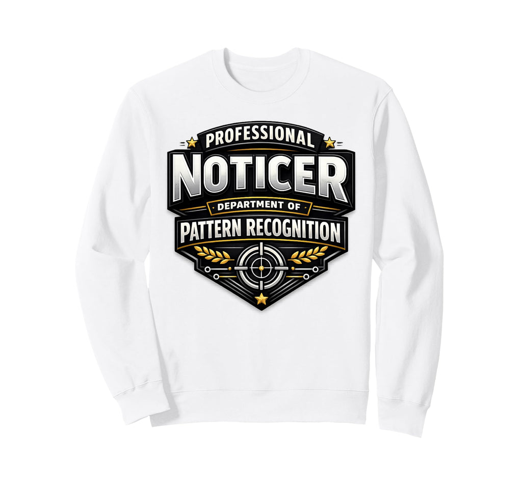 Professional Noticer Department Sweatshirt - Aesthetic Graphic for Adults - T-Shirt, Sweatshirt, Hoodie