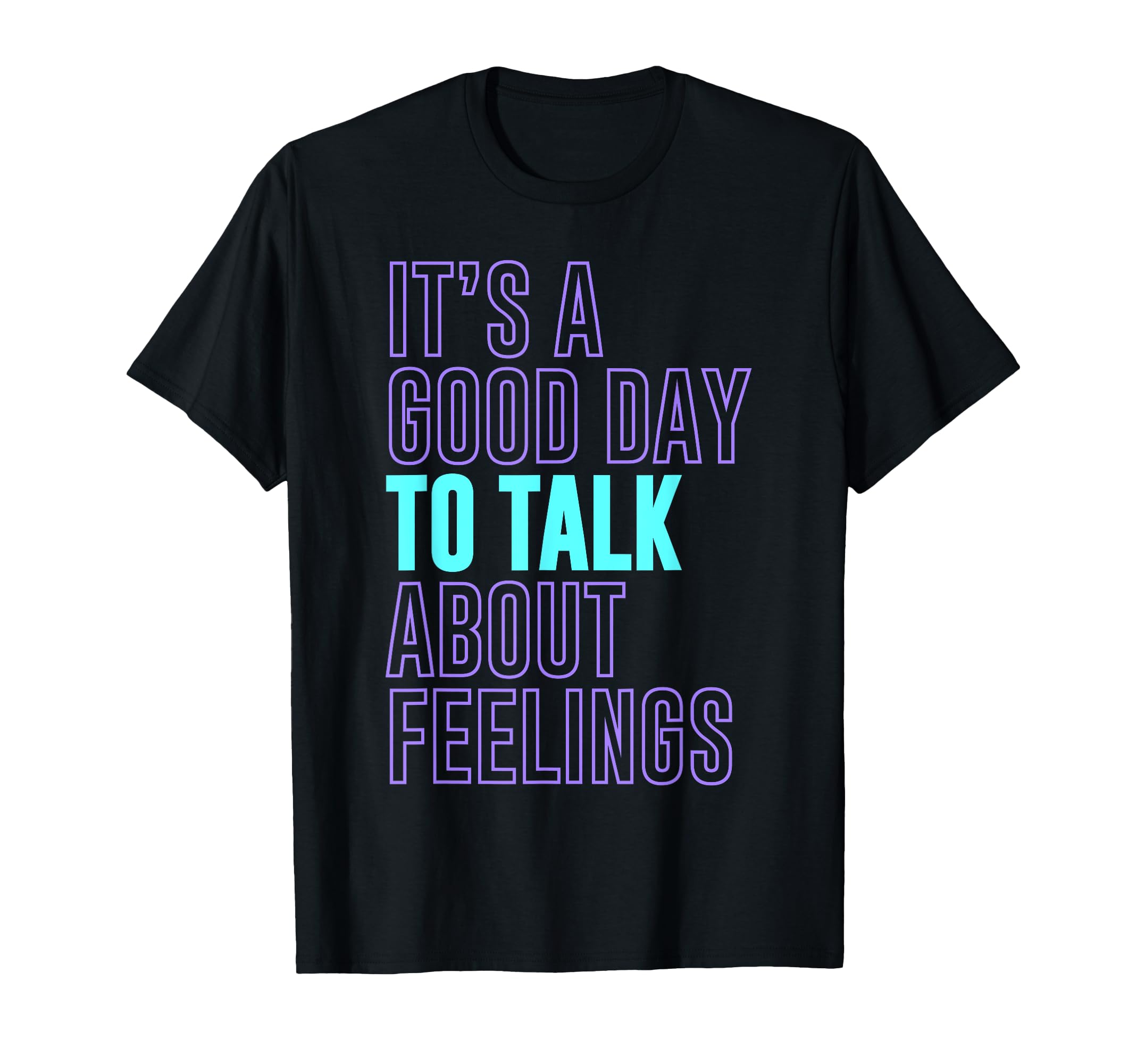 Its Good Day To Talk About Feelings T-Shirt - Aesthetic Graphic Unisex - T-Shirt, Sweatshirt, Hoodie