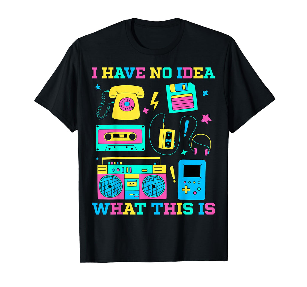 I Have No What This Is 80S 90S Outfit T-Shirt - Unique Graphic Unisex - T-Shirt, Sweatshirt, Hoodie
