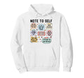 Note To Self Motivational Self Love Hoodie - Aesthetic Graphic for Adults - T-Shirt, Sweatshirt, Hoodie