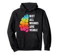 Not All Wounds Are Visible Mental Healths Hoodie - Streetwear Style Unisex - T-Shirt, Sweatshirt, Hoodie