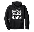 Emotional Support Human Hoodie - Novelty Apparel Men Women - T-Shirt, Sweatshirt, Hoodie