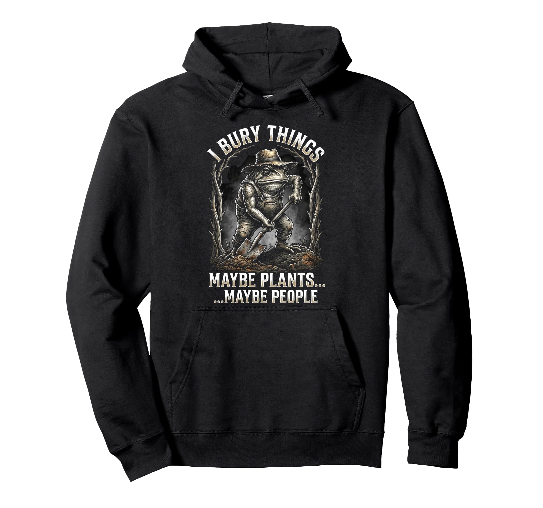 Funny Toad Gardener I Bury Things Hoodie - Custom Art Print for Adults - T-Shirt, Sweatshirt, Hoodie