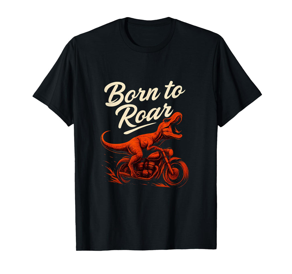 Born To Roar T Rex Motorcycle Rock T-Shirt - Aesthetic Graphic Men Women - T-Shirt, Sweatshirt, Hoodie