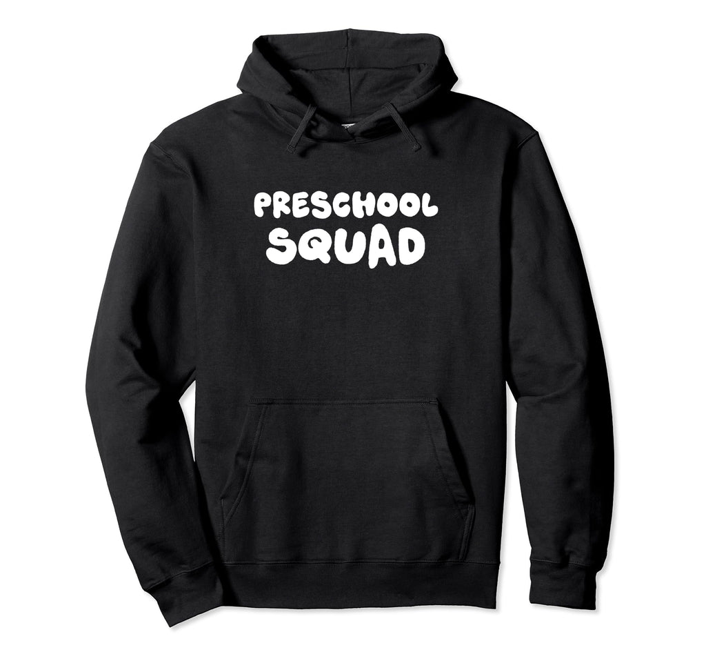 Preschool Squad Back To School Hoodie - Fun Novelty Design for Adults - T-Shirt, Sweatshirt, Hoodie