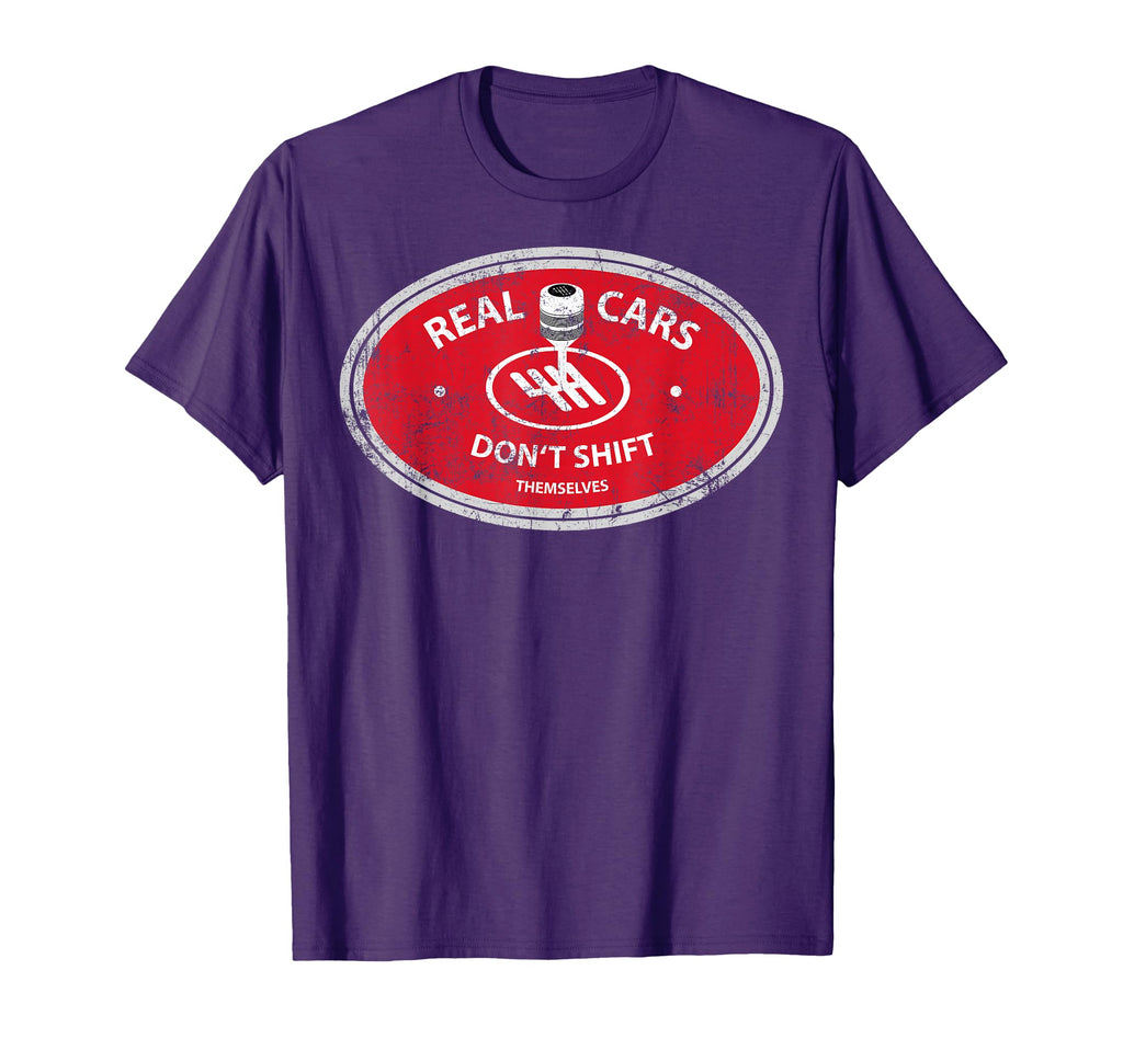 Real Cars Dont Shift Themselves Funny T-Shirt - Streetwear Style Unisex - T-Shirt, Sweatshirt, Hoodie