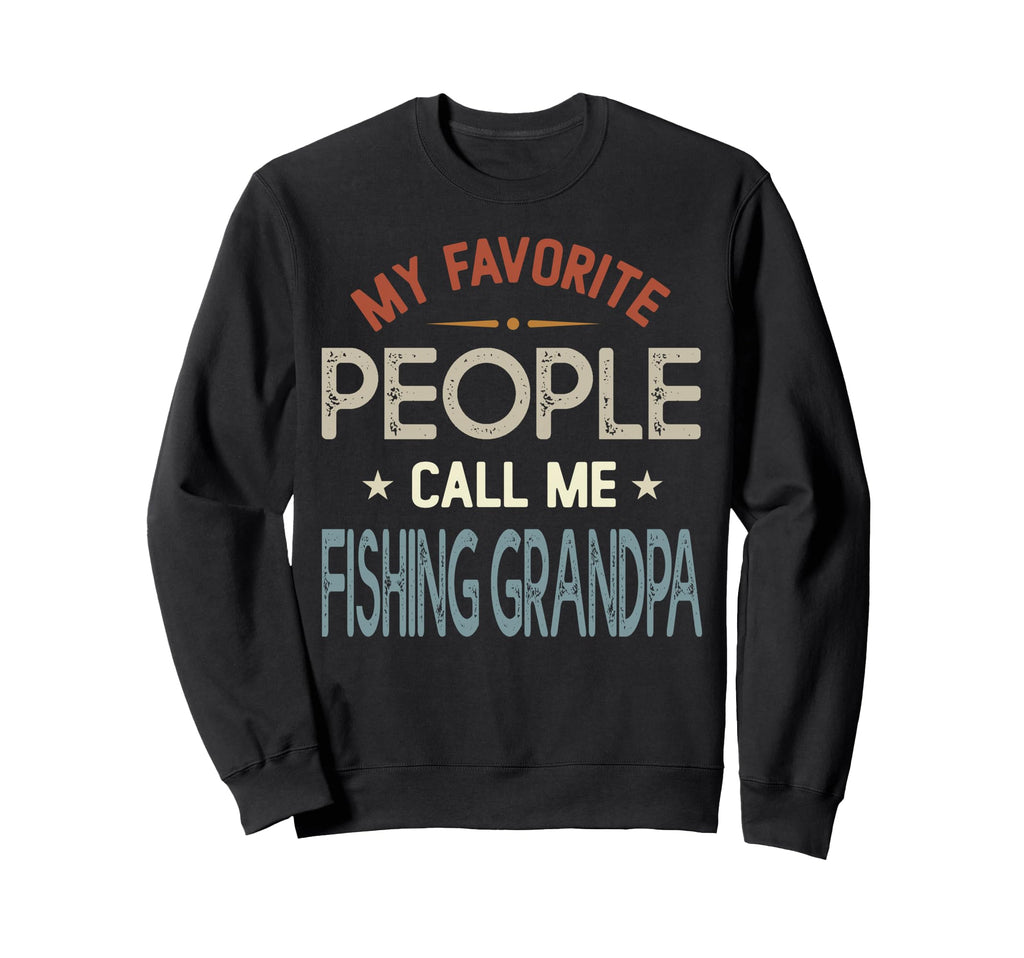 My Favorite People Call Me Fishing Sweatshirt - Streetwear Style Unisex - T-Shirt, Sweatshirt, Hoodie