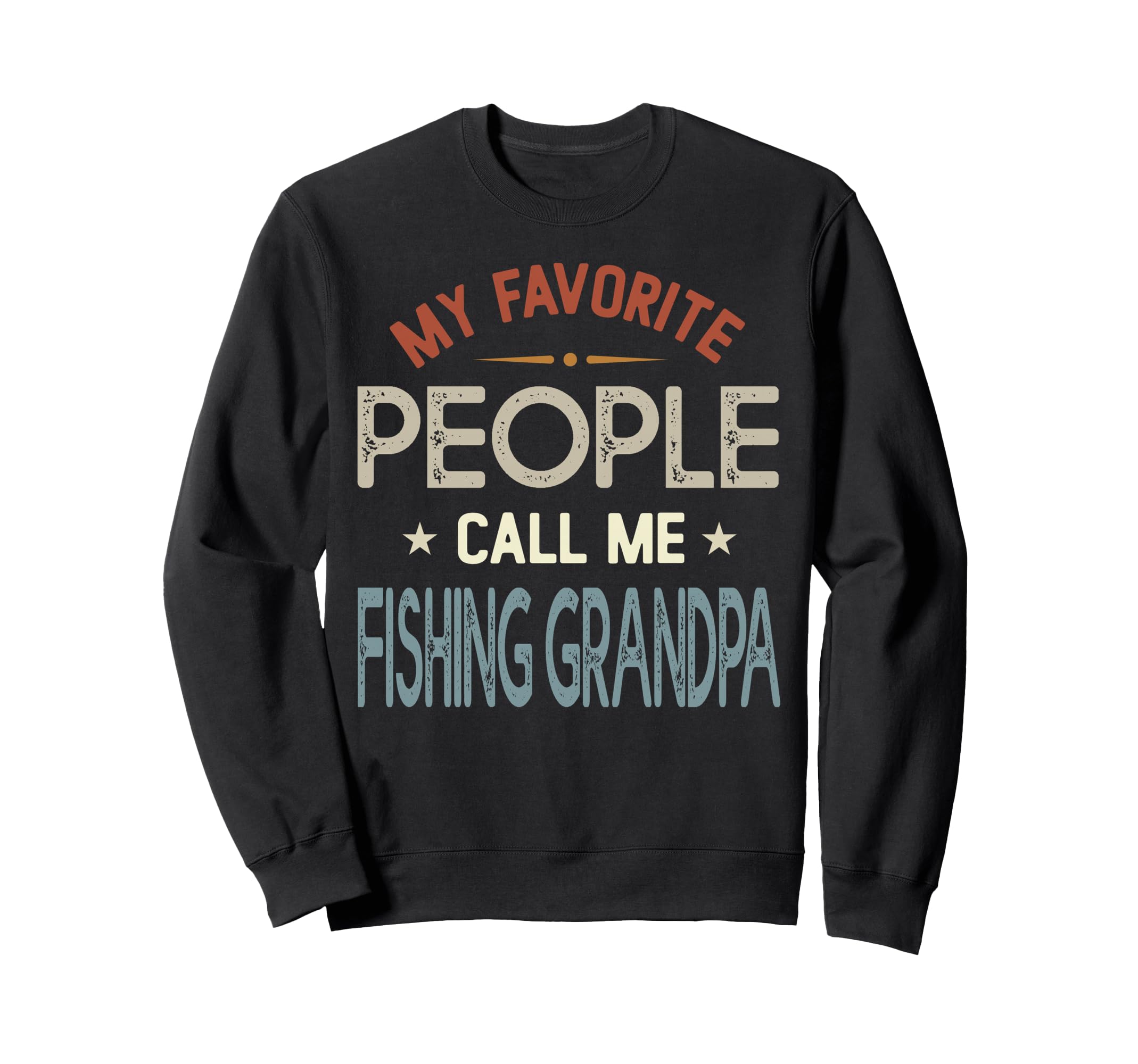 My Favorite People Call Me Fishing Sweatshirt - Streetwear Style Unisex - T-Shirt, Sweatshirt, Hoodie