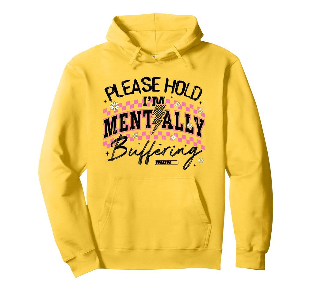 Please Hold Im Mentally Buffering Hoodie - Minimalist Print Men Women - T-Shirt, Sweatshirt, Hoodie