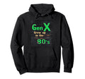 Gen X Grew Up 80S Synthwave Nostalgia Hoodie - Streetwear Style Unisex - T-Shirt, Sweatshirt, Hoodie