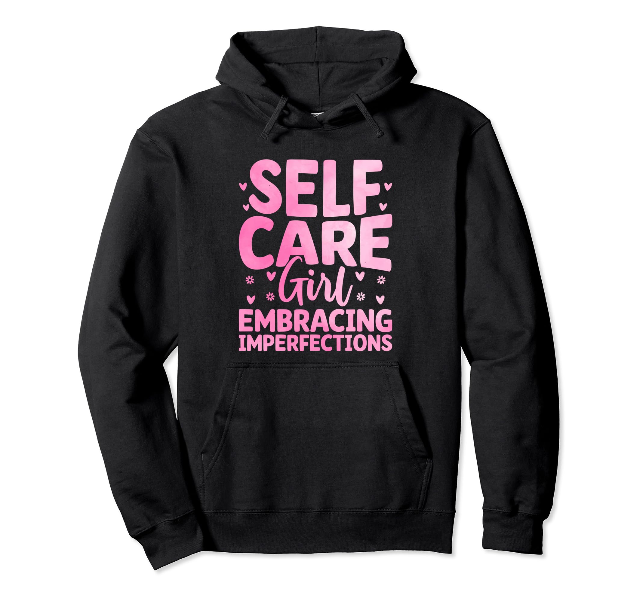 Funny Self Care Love Wellness Mental Health Hoodie - Graphic Print Unisex - T-Shirt, Sweatshirt, Hoodie