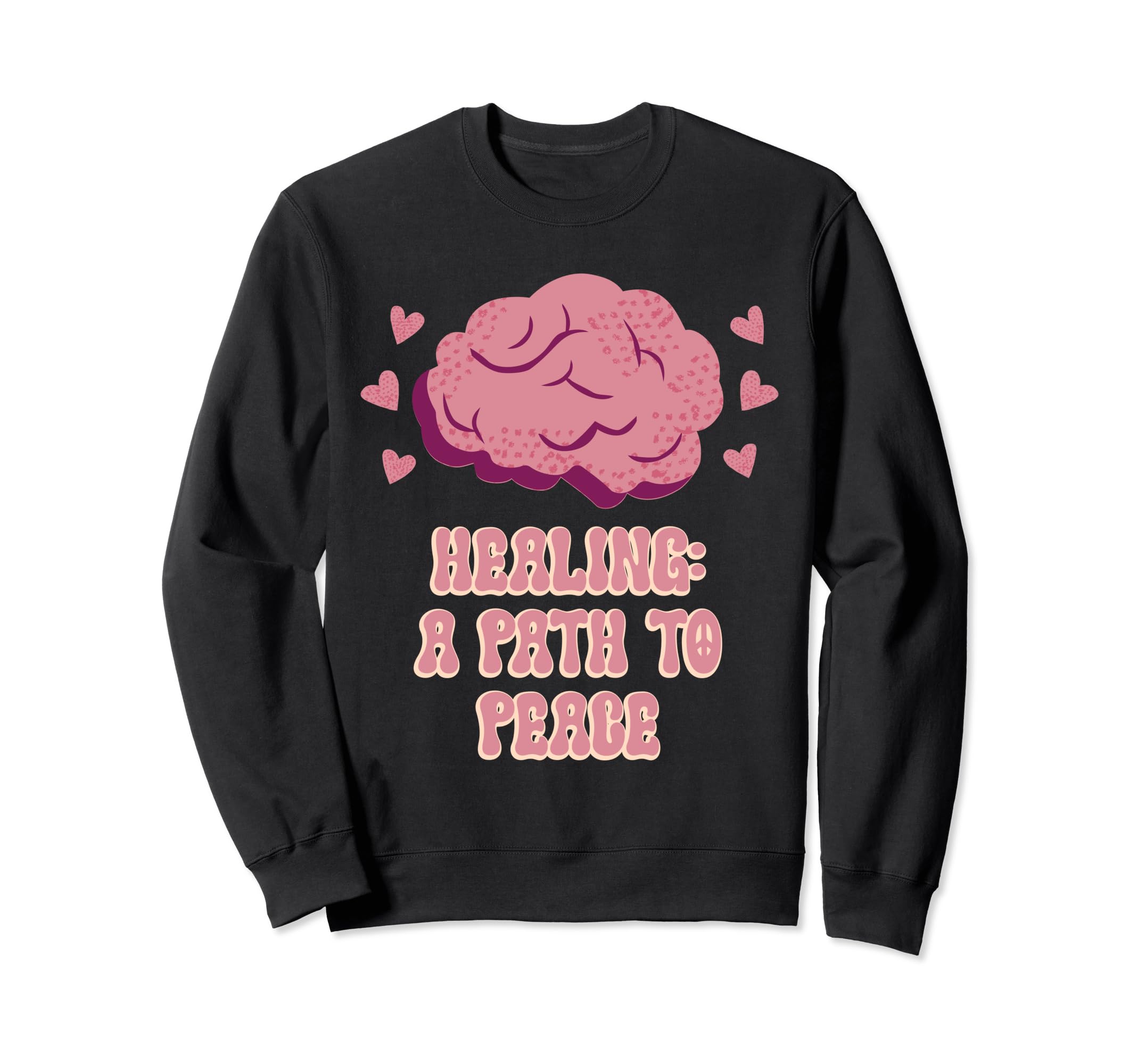 Healing Path To Peace Mental Sweatshirt - Fun Novelty Design Men Women - T-Shirt, Sweatshirt, Hoodie