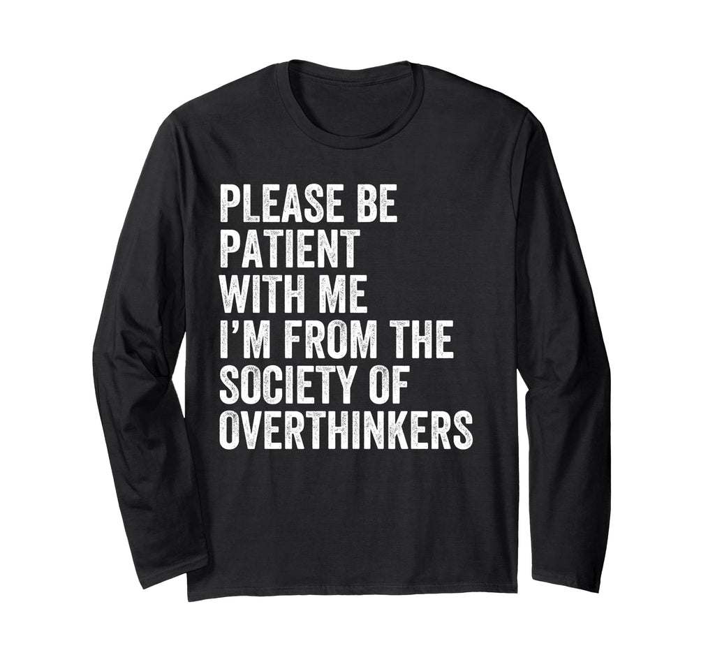 Please Be Patient Me Im From T-Shirt - Casual Everyday Wear Men Women - T-Shirt, Sweatshirt, Hoodie