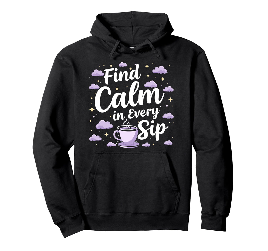 Calming Mornings Mindfulness Tea Time Hoodie - Minimalist Print Men Women - T-Shirt, Sweatshirt, Hoodie