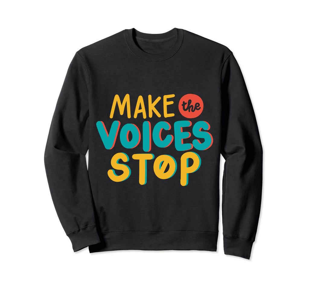 Make Voices Stop Meme Culture Mental Sweatshirt - Graphic Print for Adults - T-Shirt, Sweatshirt, Hoodie